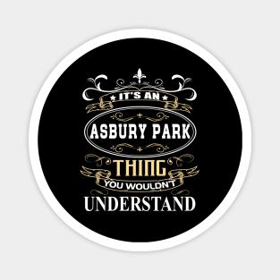 It's An Asbury Park Thing You Wouldn't Understand Magnet